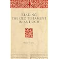 Reading the Old Testament in Antioch (Bible in Ancient Christianity) (Bible in Ancient Christianity) by  Robert C. Hill