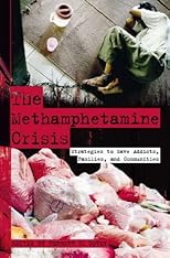 The Methamphetamine Crisis: Strategies to Save Addicts, Families, and Communities