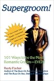 Supergroom: 101 Ways to Be the Most Romantic Groom--Ever