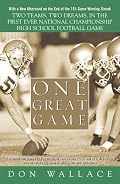 One Great Game: Two Teams, Two Dreams, in the First Ever National Championship High School Football Game