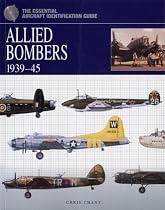 Allied Bombers 1939-45 (The Essential Aircraft Identification Guide)
