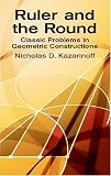 Ruler and the Round: Classic Problems in Geometric Constructions