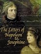 The Letters of Napoleon to Josephine