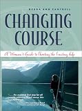 Changing Course : A Woman's Guide to Choosing the Cruising Life