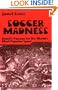 Soccer Madness: Brazil's Passion for the World's Most Popular Sport