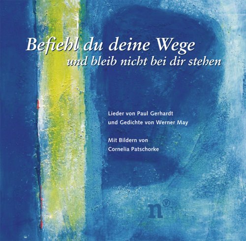 Befiehl du deine Wege und bleib nicht bei dir stehen