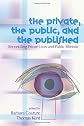 Private, the Public, and the Published: Reconciling Private Lives and Public Rhetoric