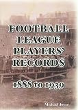 Football league players' records : 1888 to 1939