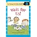 I'm Going to Read (Level 1): Wait for Us! (I'm Going to Read Series)