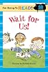 I'm Going to Read (Level 1): Wait for Us! (I'm Going to Read Series)