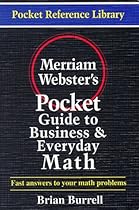 Merriam-Webster's Pocket Guide to Business and Everyday Math (Pocket Reference Library) Merriam-Webster's Pocket Guide to Business and Everyday Math (Pocket Reference Library)