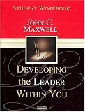 Developing the Leader Within You: Student Workbook