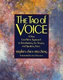 The Tao of Voice: A New East-West Approach to Transforming the Singing and Speaking Voice