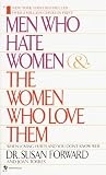 Men Who Hate Women and the Women Who Love Them,
Susan Forward