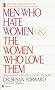 Men Who Hate Women and the Women Who Love Them: When Loving Hurts And You Don't Know Why Men Who Hate Women and the Women Who Love Them: When Loving Hurts And You Don't Know Why