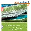 Farbtr�ume auf Seide: Silk Elegance - Schablonieren . Stempeln . Monotypie