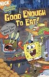 Good Enough to Eat!: A Scratch and Sniff Board Book (Spongebob Squarepants)