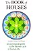 The Book of Houses: An Astrological Guide to the Harvest Cycle in Human Life