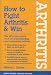 How to Fight Arthritis & Win