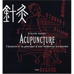Acupuncture : L'histoire et la pratique d'une m�decine ancestrale
