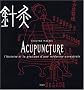 Acupuncture : L'histoire et la pratique d'une m�decine ancestrale