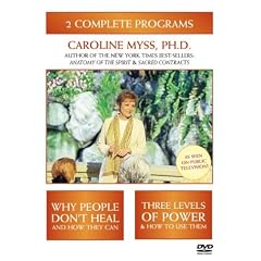 Caroline Myss, Ph.D.: Why People Don't Heal and How They Can/Three Levels of Power and How to Use T (REGION 1) (NTSC)