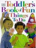 Toddler's book of fun things to do