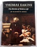 Thomas Eakins : the heroism of modern life