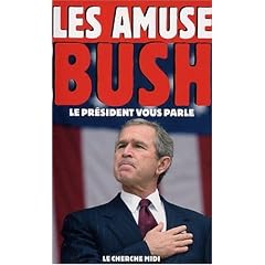 Les Amuses-Bush : Le président vous parle