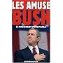 Les Amuses-Bush : Le pr�sident vous parle