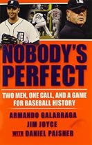 Nobody's Perfect: Two Men, One Call, and a Game for Baseball History Nobody's Perfect: Two Men, One Call, and a Game for Baseball History