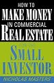How to Make Money in Commercial Real Estate for the Small Investor