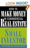 How to Make Money in Commercial Real Estate: For the Small Investor