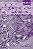 Spirituality and Palliative Care
 Social and Pastoral Perspectives,
