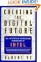 Creating the Digital Future: The Secrets of Consistent Innovation at Intel