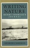 Writing Nature: Henry Thoreaus Journal