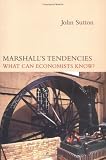 Marshall`s Tendencies: What Can Economists Know? (Gaston Eyskens Lectures)