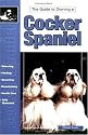 The Guide to Owning a Cocker Spaniel: Puppy Care, Grooming, Training, History, Health, Breed Standard (Re Dog Series)
