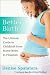 Better Birth: The Ultimate Guide to Childbirth from Home Births to Hospitals