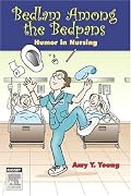 Bedlam Among the Bedpans: Humor in Nursing