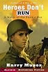 Heroes Don't Run: A Novel of the Pacific War