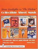 From Footlights to the Flickers : Collectible Sheet Music Broadway Show and Silent Movies (Schiffer Book for Collectors)