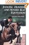 Judging Hunters and Hunter Seat Equitation: A Comprehensive Guide for Exhibitors and Judges (Revised and Updated