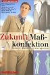 Zukunft Ma�konfektion. Technik, Markt und Management
