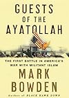 Guests of the Ayatollah: The First Battle in America's War with Militant Islam