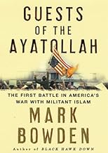 Guests of the Ayatollah: The First Battle in America's War with Militant Islam