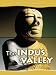 The Indus Valley (History Opens Windows)