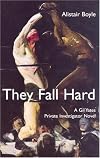 They Fall Hard: A Gil Yates Private Investigator Novel