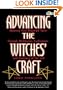 Advancing the Witches' Craft: Aligning Your Magickal Spirit Through Meditation, Exploration, and Initiation of the Self with CDROM (Beyond 101)
