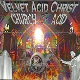 Velvet Acid Christ - The Church of Acid
